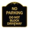 Signmission No Parking Do Not Block Driveway, Black & Gold Aluminum Architectural Sign, 18" x 18", BG-1818-23627 A-DES-BG-1818-23627 - alternate 1